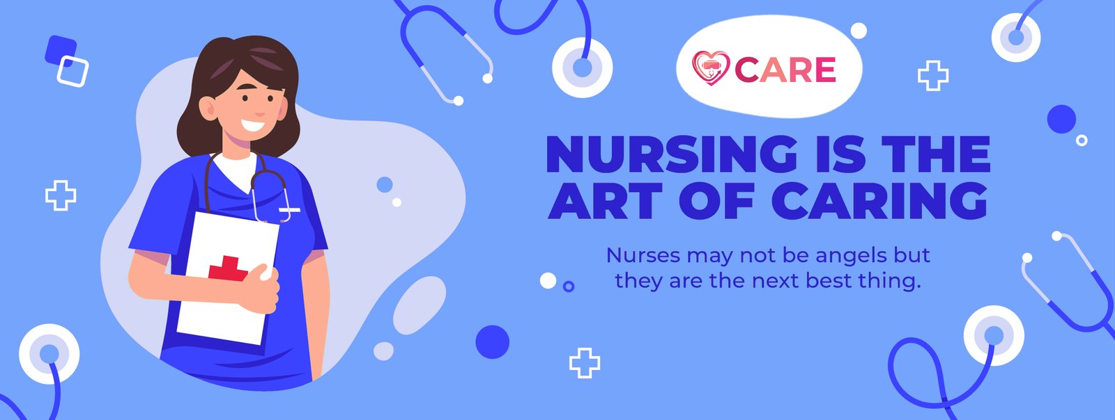 Care: “Nursing is the art of caring — nurses may not be angels but they are the next best thing.” Illustration of a nurse in blue scrubs holding a clipboard.